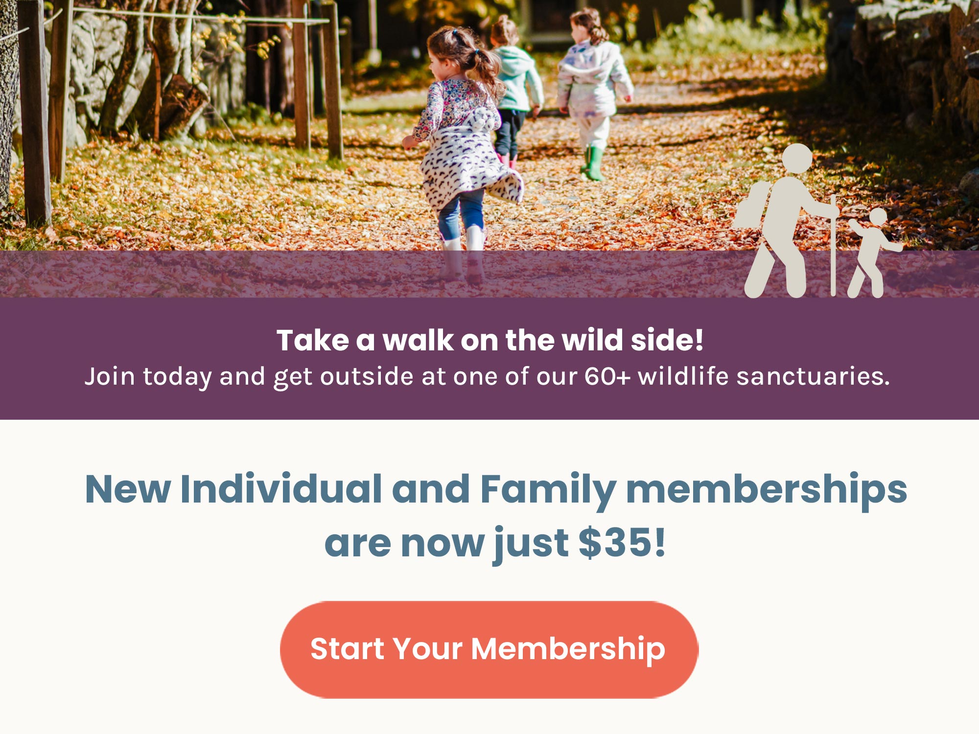 New Individual and Family memberships now just $35. Start your membership >