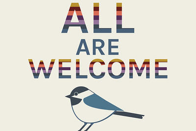 All Are Welcome graphic with chickadee illustration
